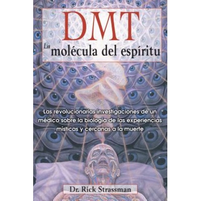 DMT: La molecula del espiritu / DMT: The Spirit Molecule Rick Strassman,Ramon Soto