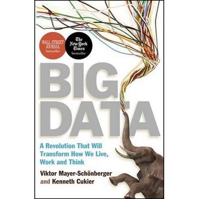 Big Data: A Revolution That Will Transform Ho... - Viktor Mayer-Schonberger , Ken