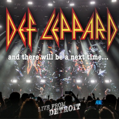 DEF LEPPARD - AND THERE WILL BE A NEXT