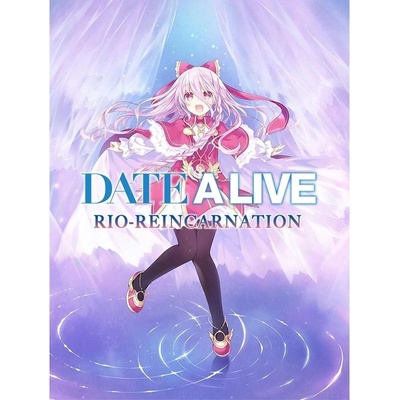 DATE A LIVE: Rio Reincarnation