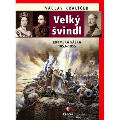 Velký švindl - Krymská válka 1853-1856 - Králíček Václav