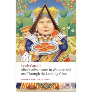 Alice's Adventures in Wonderland and Through the Looking-Glass | Lewis Carroll (ISBN: 9780199558292)