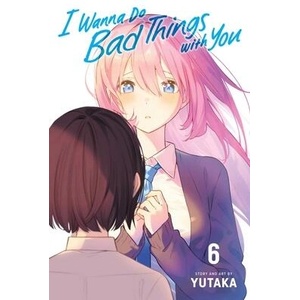 I Wanna Do Bad Things with You, Vol. 6 (ISBN: 9781974755073)