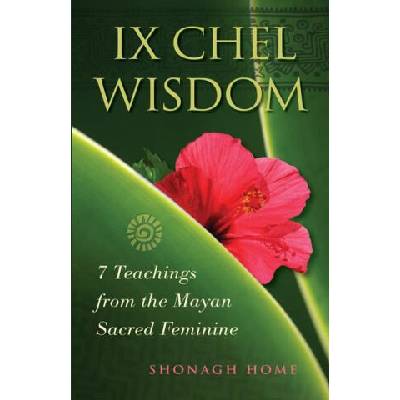 Ix Chel Wisdom: 7 Teachings from the Mayan Sacred Feminine
