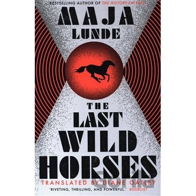 The Last Wild Horses - Maja Lunde