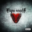 ...TO BE LOVED - PAPA ROACH