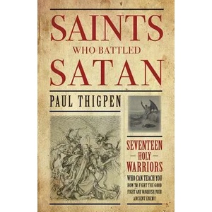 Saints Who Battled Satan | Paul Thigpen (ISBN: 9781618907189)