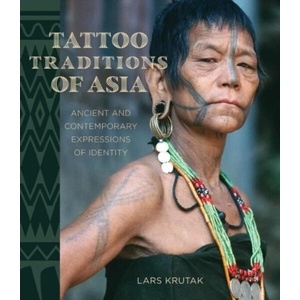 Tattoo Traditions of Asia | Lars Krutak (ISBN: 9780824895709)