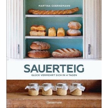 Sauerteig - Glück vermehrt sich in 4 Tagen. Brot backen mit Achtsamkeit, Entschleunigung und entspannten Bäckern rund um die Welt. Sonderausgabe mit v