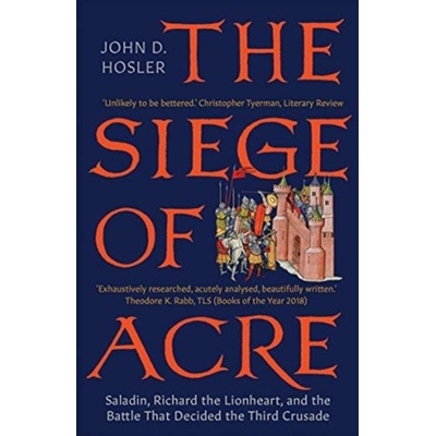 The Siege of Acre, 1189-1191 - John D. Hosler