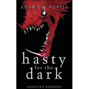 Hasty for the Dark: Selected Horrors (ISBN: 9781999724245)