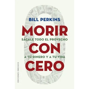 Morir con cero | BILL PERKINS (ISBN: 9788491118749)