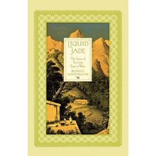 Liquid Jade: The Story of Tea from East to West Hohenegger BeatricePaperback