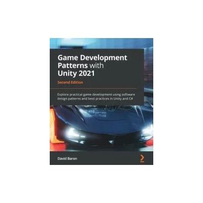 Game Development Patterns with Unity 2021 | David Baron