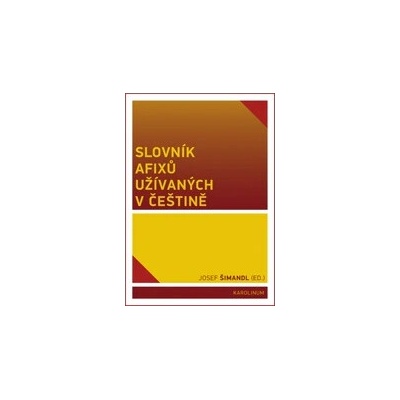 Slovník afixů užívaných v češtině - Josef Šimandl