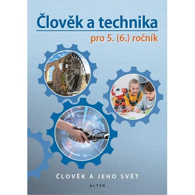 Člověk a technika pro 5. (6.) ročník Učebnice - Petr Bradáč