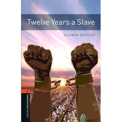 Oxford Bookworms Library New Edition 2 Twelve Years a Slave with Audio CD Pack