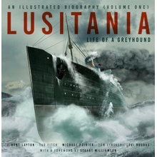 Lusitania An Illustrated Biography Volume One