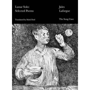 Lunar Solo: Selected Poems | LAFORGUE JULES (2023)