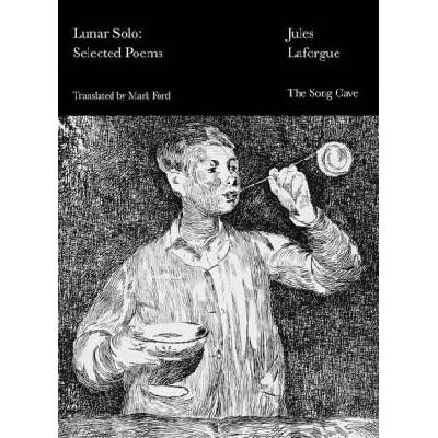 Lunar Solo: Selected Poems | LAFORGUE JULES