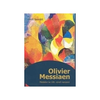 Olivier Messiaen - Miloš Navrátil
