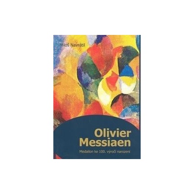 Olivier Messiaen - Miloš Navrátil