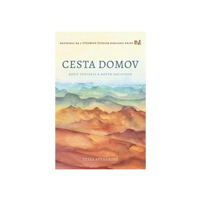 Cesta domov: Božie pozvanie k novým začiatkom - Materiál na 6-týždňové štúdium biblickej knihy Rút