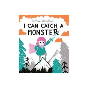 I Can Catch a Monster | Bethan Woollvin (ISBN: 9781509889808)