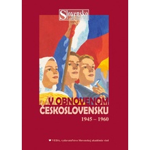 Slovensko v obnovenom Československu a nástup komunizmu (1945 - 1960) - Miroslav Londák