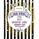 150 VĚCÍ, KTERÉ MUSÍTE SPOLEČNĚ ZAŽÍT... - Warkusová Iris