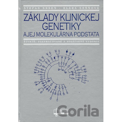 Základy klinickej genetiky a jej molekulárna podstata - Štefan Sršeň, Klára Sršňová