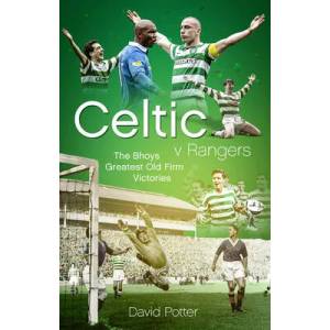 Celtic v Rangers | David Potter (ISBN: 9781785315671)