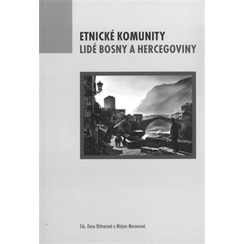 Etnické komunity. Lidé Bosny a Hercegoviny Dana Bittnerová