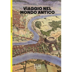 Viaggio nel mondo antico | Jean-Claude Golvin, Gérard Coulon, Aude Gros de Beler, Frédéric Lontcho (ISBN: 9788861025219)