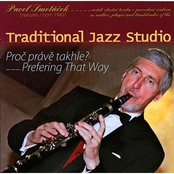 Pavel Smetáček - Traditional Jazz Studio - proč právě takhle? CD