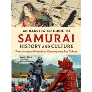 Illustrated Guide to Samurai History and Culture | Gavin Blair, Alexander Bennett (ISBN: 9784805316597)