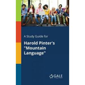 Study Guide for Harold Pinter's Mountain Language | Cengage Learning Gale (ISBN: 9781375384667)