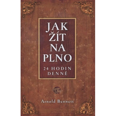 Jak žít naplno - Arnold Bennett