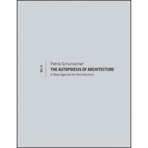 Autopoiesis of Architecture - A New Agenda for Architecture V2 | Patrik S Schumacher (ISBN: 9780470666166)