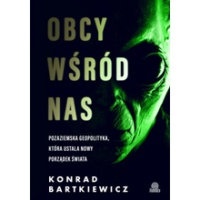 Obcy wśród nas. Pozaziemska geopolityka, która ustala nowy porządek świata