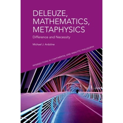 Deleuze, Mathematics, Metaphysics - Michael J. Ardoline