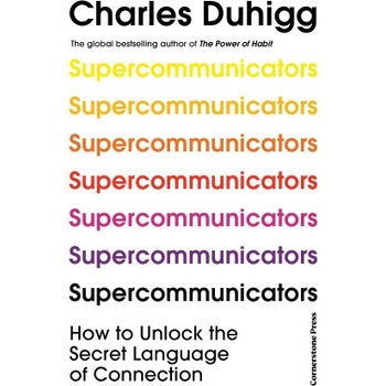 Supercommunicators - Charles Duhigg