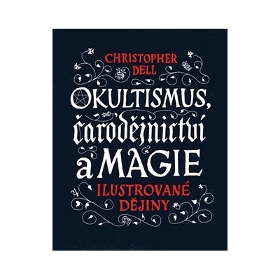 Okultismus, čarodejnictví a magie - Christopher Dell