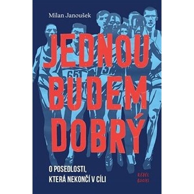Jednou budem dobrý - O posedlosti, která nekončí v cíli