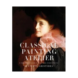 Classical Painting Atelier - A Contemporary Guide to Traditional Studio Practice (ISBN: 9780823006588)