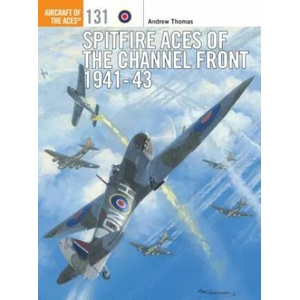 Spitfire Aces of the Channel Front 1941-43 | Andrew Thomas (2016)