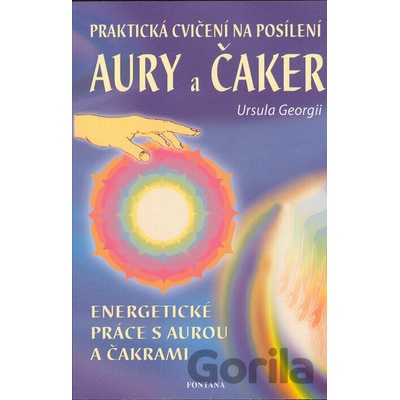 Praktická cvičení na posílení aury a čaker - Ursula Georgii
