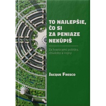 TO NAJLEPŠIE, ČO SI ZA PENIAZE NEKÚPIŠ - Jacque FRESCO