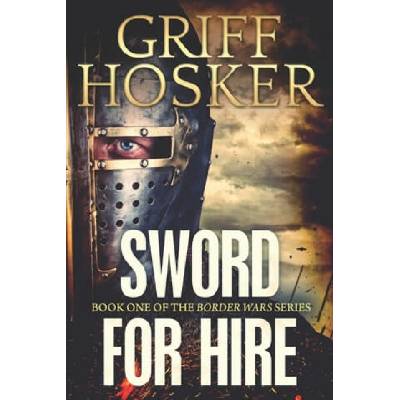 Sword for Hire | Griff Hosker