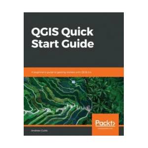 QGIS Quick Start Guide | Andrew Cutts (ISBN: 9781789341157)